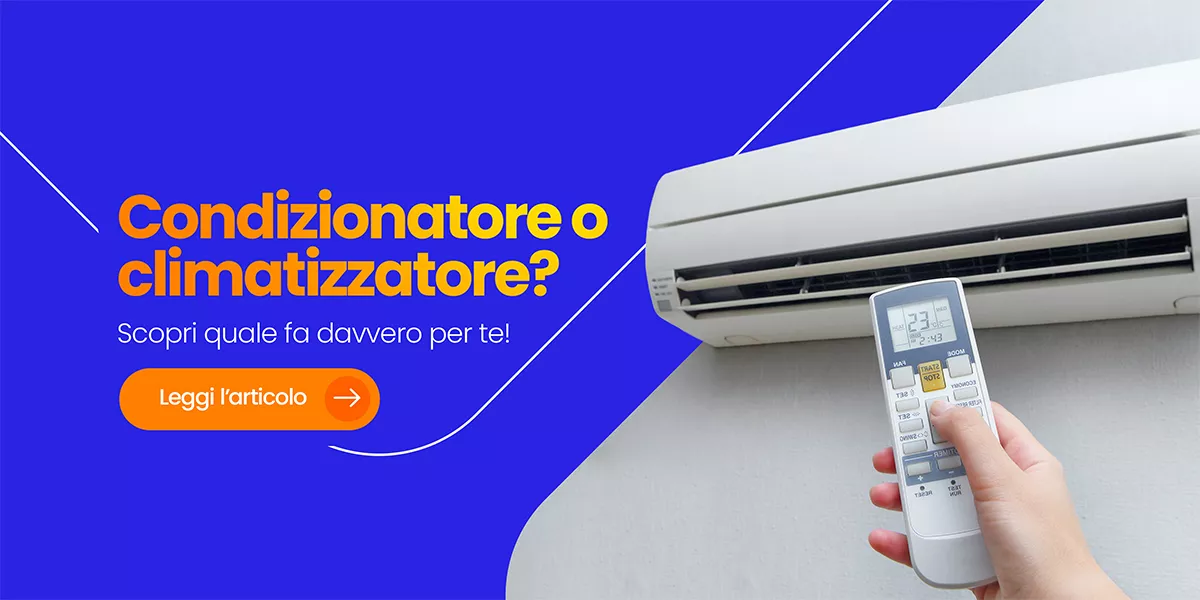 Condizionatore o Climatizzatore? Scopri le differenze e scegli il comfort ideale