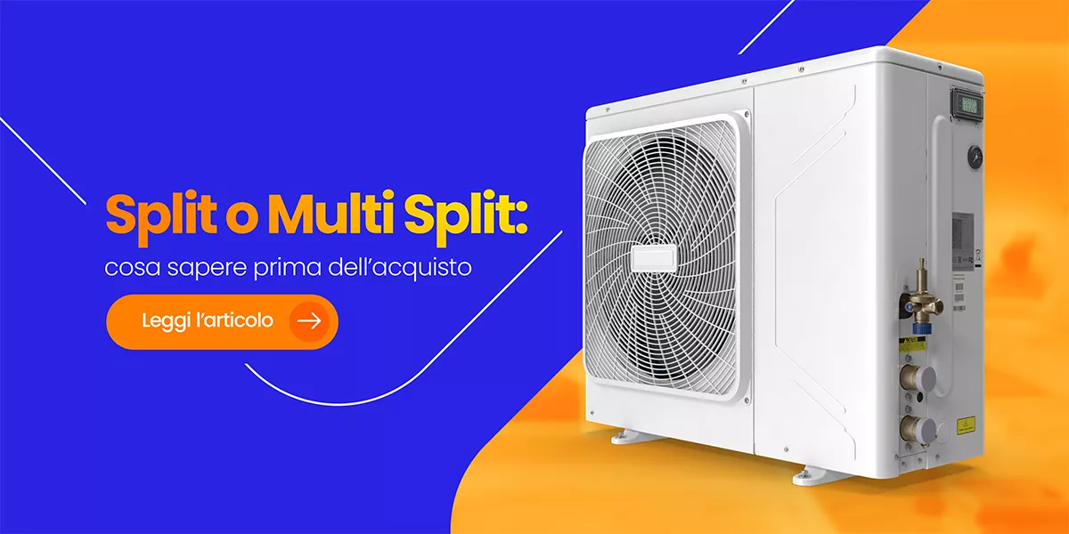 Split, Multi Split e Unità Esterne: la guida completa per scegliere il climatizzatore giusto