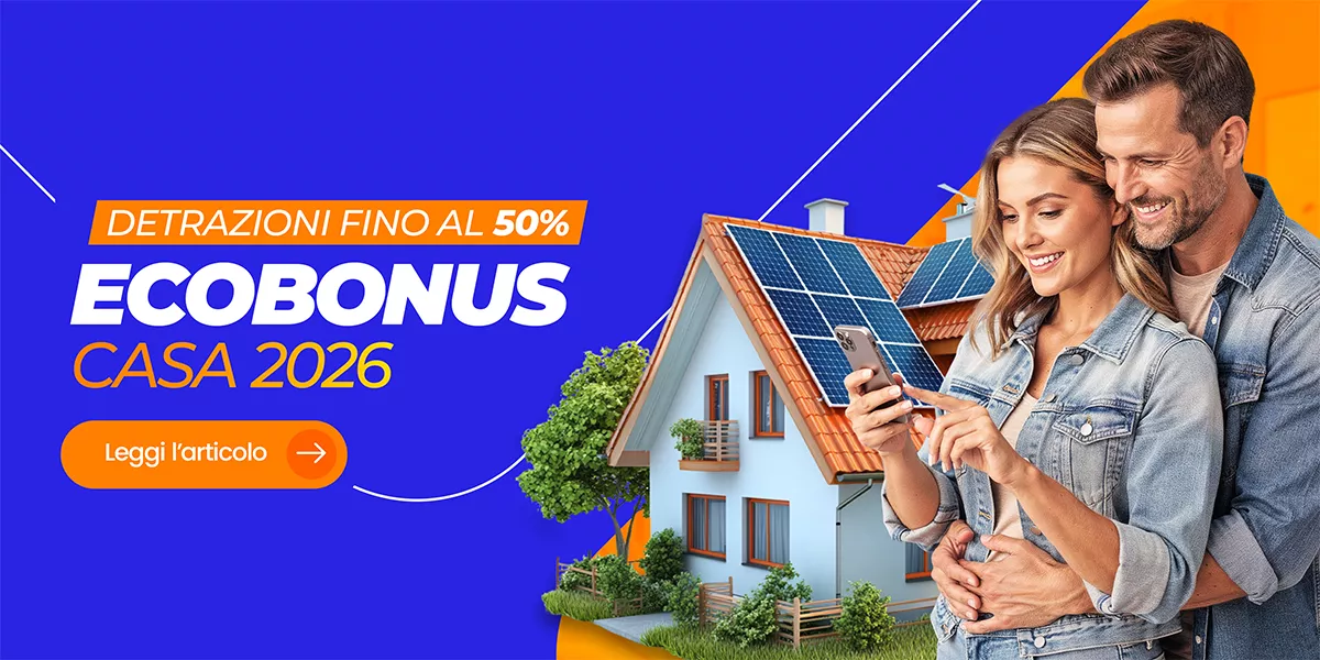 Bonus Casa ed Ecobonus 2026: approfitta ora per il massimo risparmio fiscale