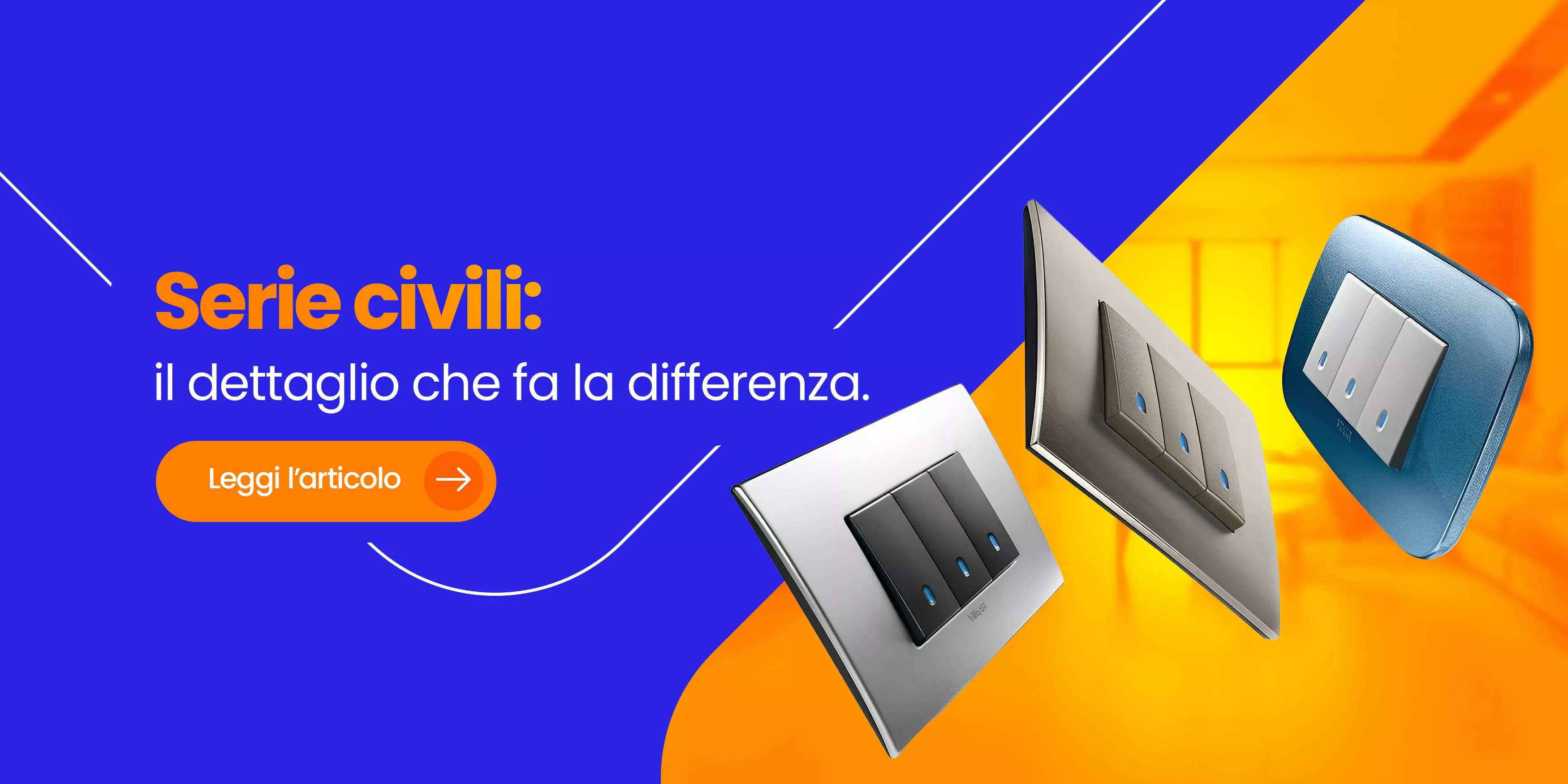 Serie civili: il dettaglio che trasforma ogni ambiente, tra estetica, tecnologia e comfort
